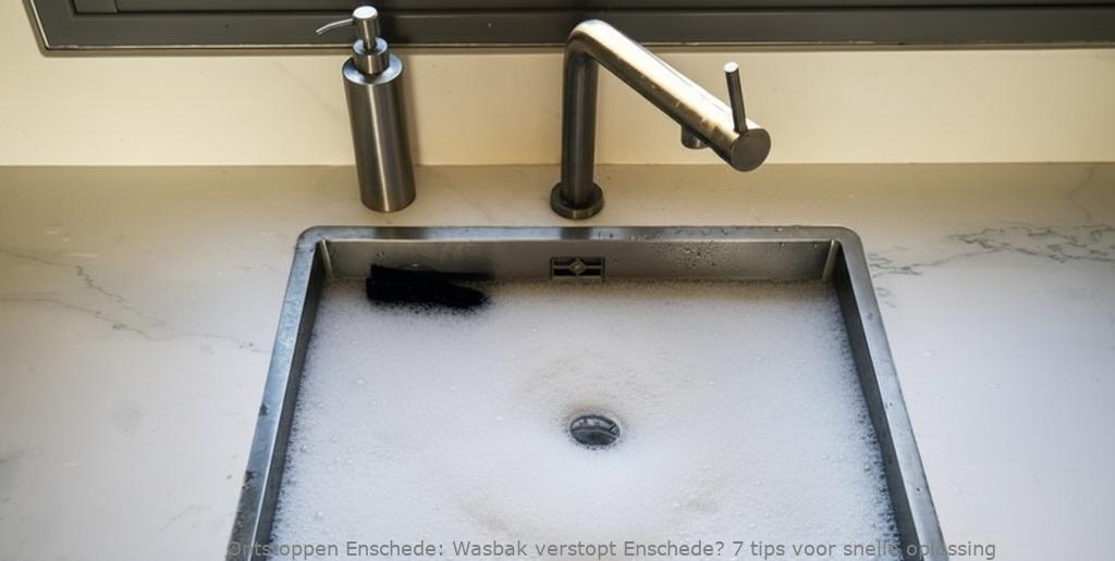 Wasbak verstopt Enschede? 7 tips voor snelle oplossing